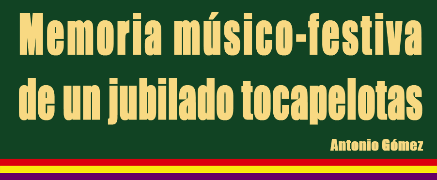 Memoria músico-festiva de un jubilado tocapelotas