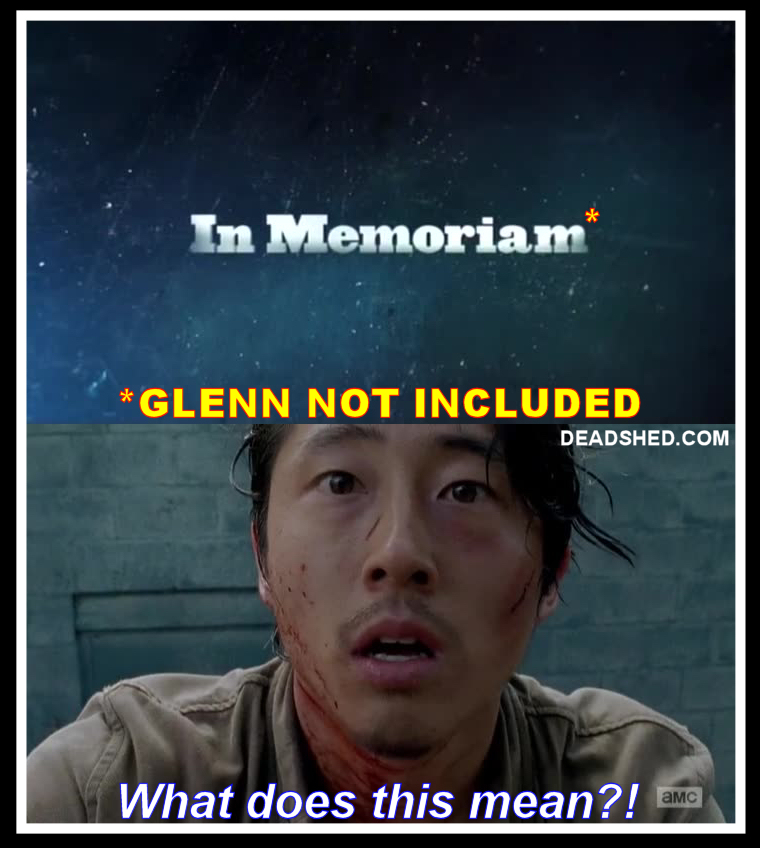 deadshed productions terrible mystery edition the walking dead The_Walking_Dead_Season_6_Meme_In_Memoriam_Talking_Dead_Glenn_What_Does_This_Mean_6x03_DeadShed deadshed productions terrible mystery edition the walking dead