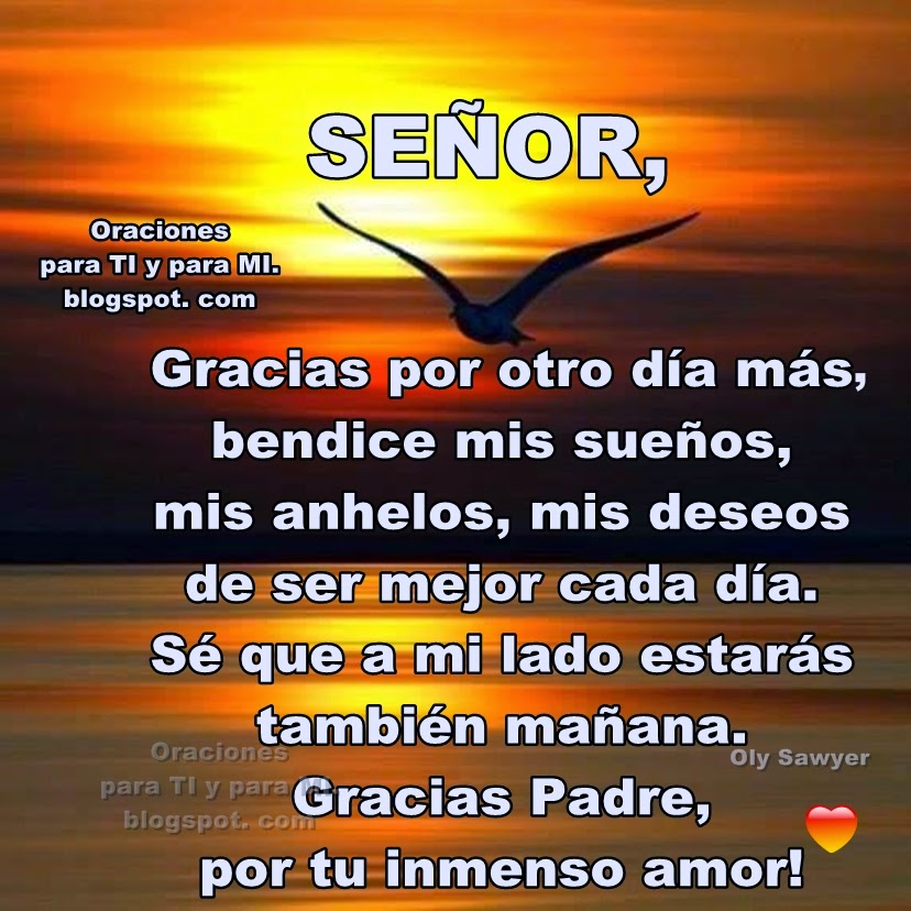 Oraciones para TI y para MÍ * SEÑOR Gracias por otro día más...