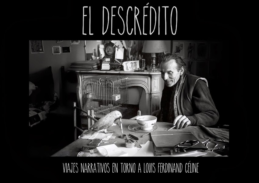 EL DESCRÉDITO. VIAJES NARRATIVOS EN TORNO A LOUIS FERDINAND CÉLINE