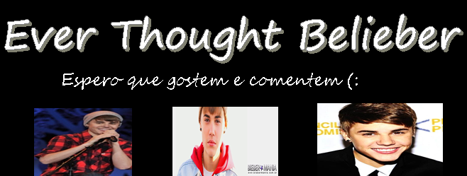 Ever Thought Belieber