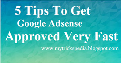 5 Tips To Get Google Adsense Approved Very Fast - My Tricks Pedia
