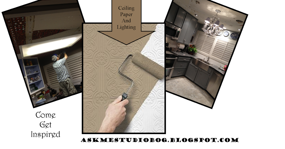 Ask Me Studio That Ceiling Paper has got to go! Bring on the Lighting