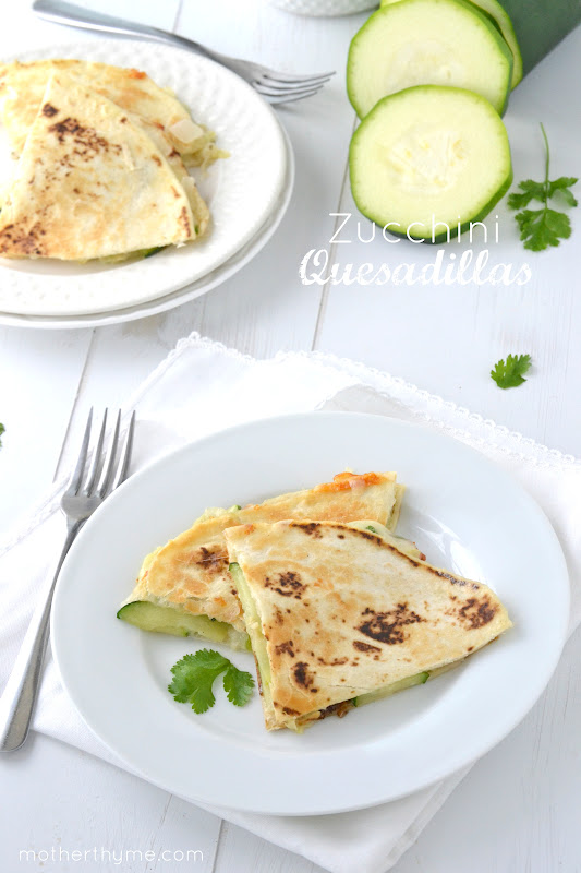 Zucchini Quesadillas Mother Thyme