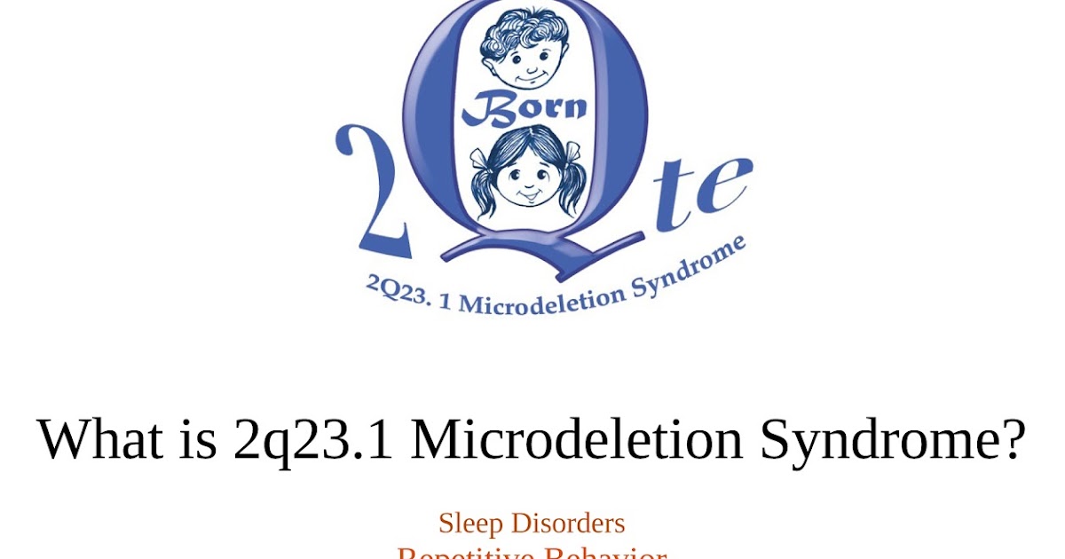 Chips, Cheese & Sometimes Marshmallows What is 2q23.1 Microdeletion