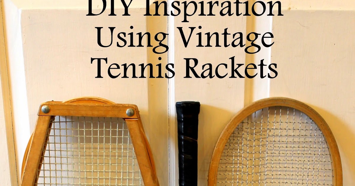 All That's Vintage DIY Inspiration Vintage Tennis Rackets