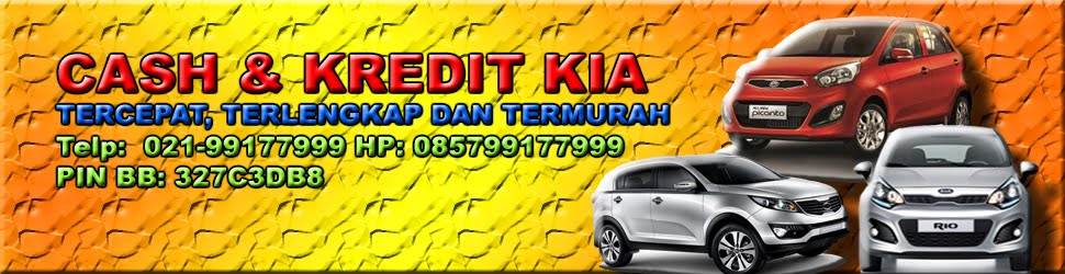 Kredit KIA Mobil , Tercepat, Terlengkap dan Termurah Telp: 021-99177999, HP 085799177999