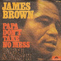 James Brown - Papa Don't Take No Mess & My Thang