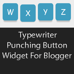 Typewriter Punching Buttons Widget For Blogger