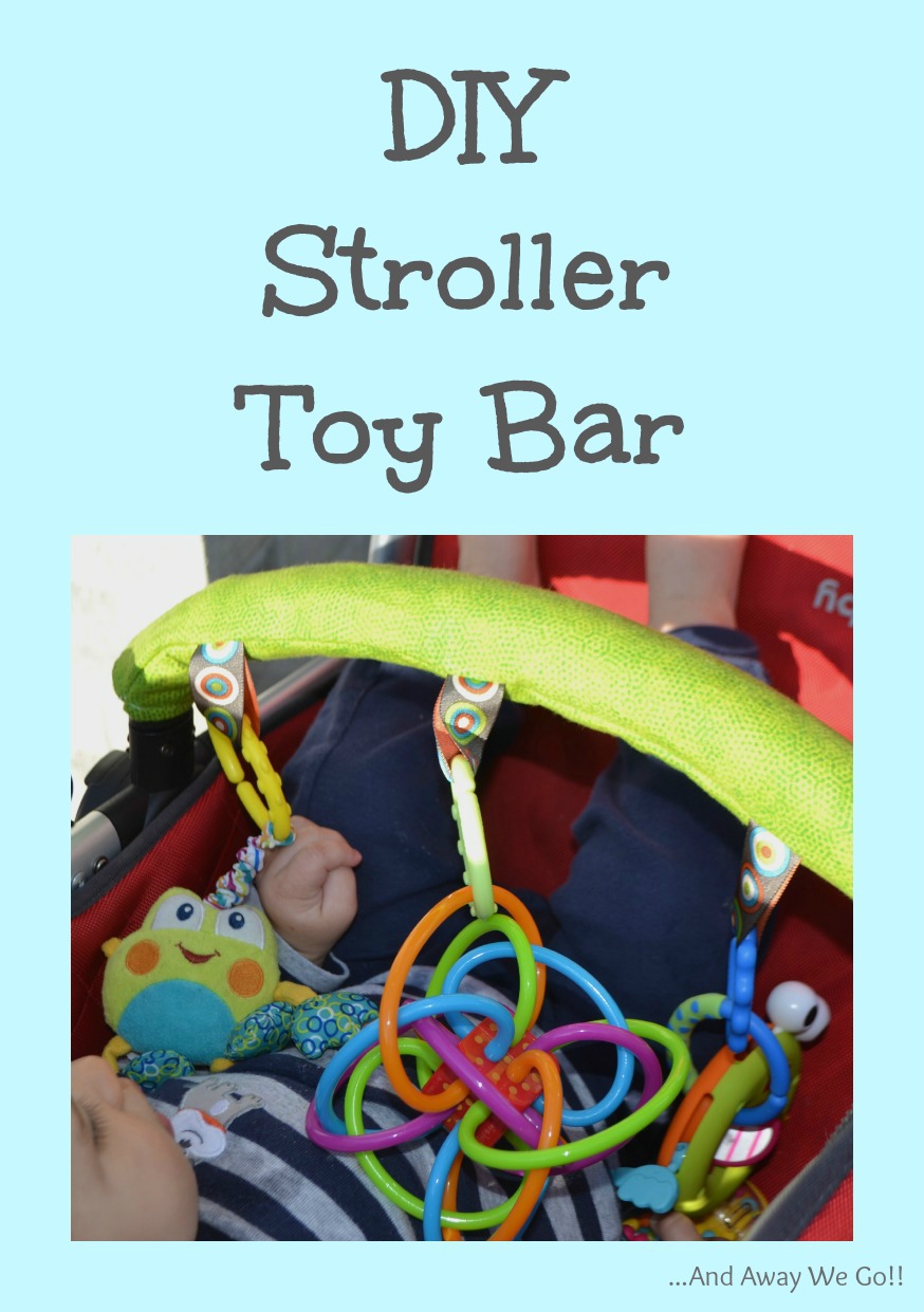and away we go! DIY Stroller Toy Bar