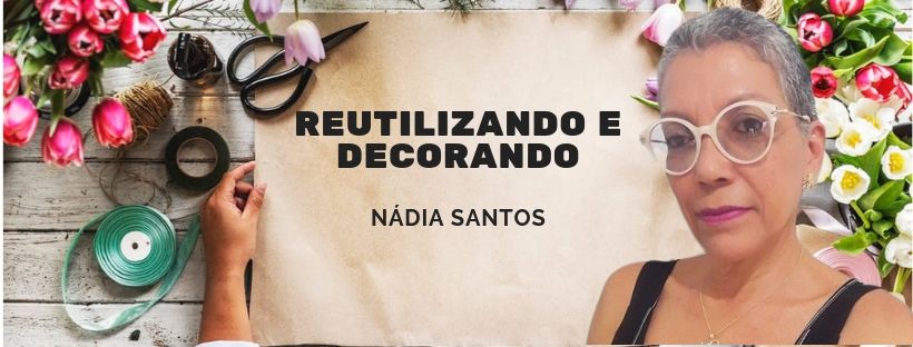 Reutilizando E Decorando-Nádia Santos