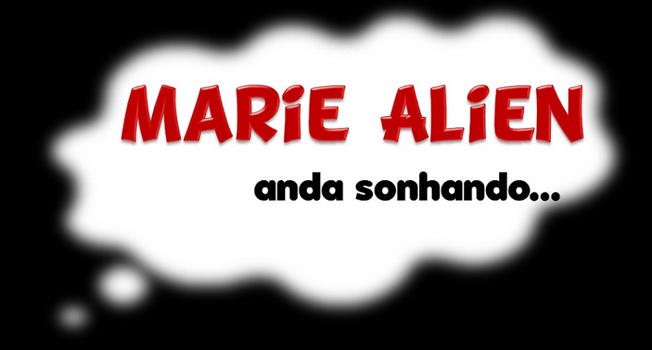 Marie Alien anda sonhando....