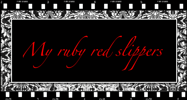 My ruby red slippers.