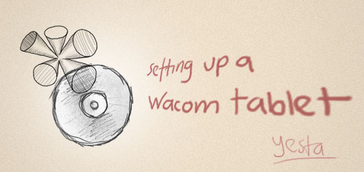 Setting Up A Wacom Tablet : Introduction & Tips
