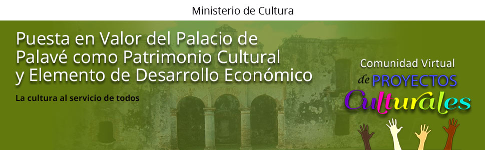 Puesta en Valor del Palacio de Palave como Patrimonio Cultural y Elemento de Desarrollo Economico