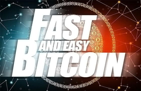 Fast and Easy Bitcoins 