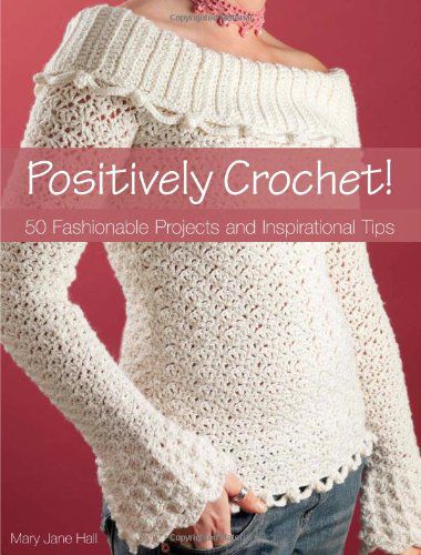 Positively Crochet! By Mary Jane Hall Pdf Books Free Download