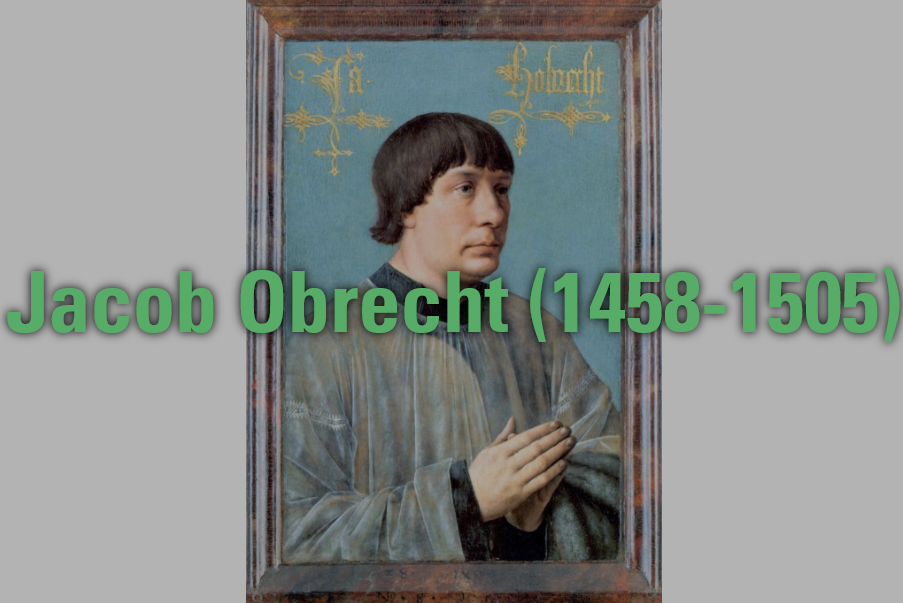 Jacob Obrecht (1458-1505)
