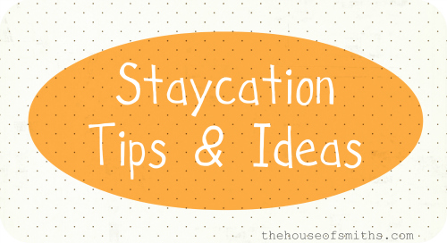 Staycation+Tips+and+Ideas+-+thehouseofsm