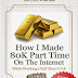 How I Made 80K Part Time On The Internet - Free Kindle Non-Fiction