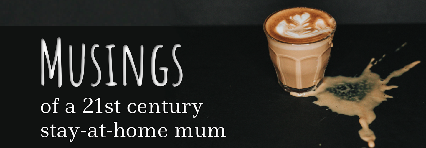 Musings of a 21st Century Stay At Home Mum
