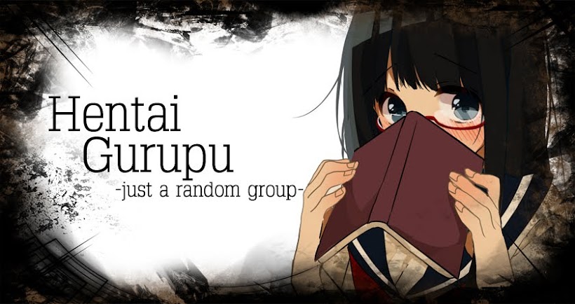 Hentai Gurupu - Just a Random Group -