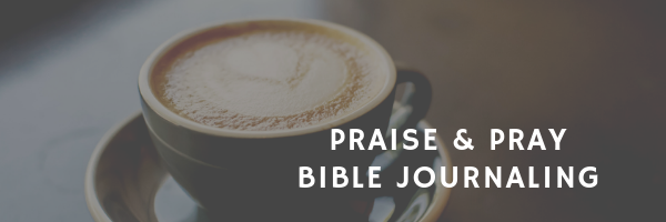 Praise and Pray Bible Journaling