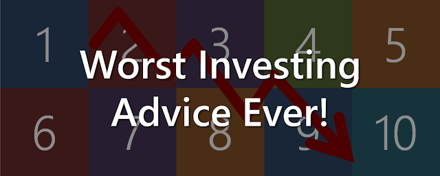 The top ten worst investing advice ever.