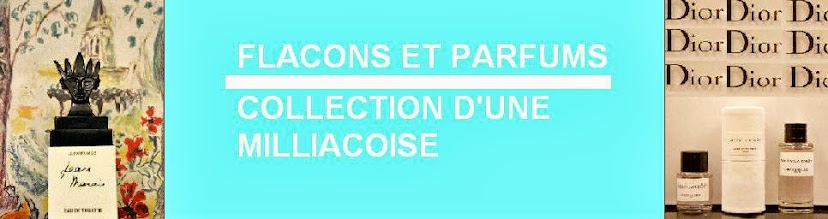 FLACONS ET PARFUMS - COLLECTION D'UNE MILLIACOISE 