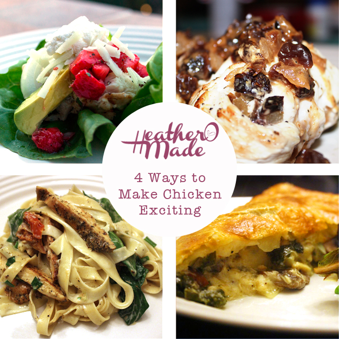 Heather O Made 4 Ways to Make Chicken Exciting