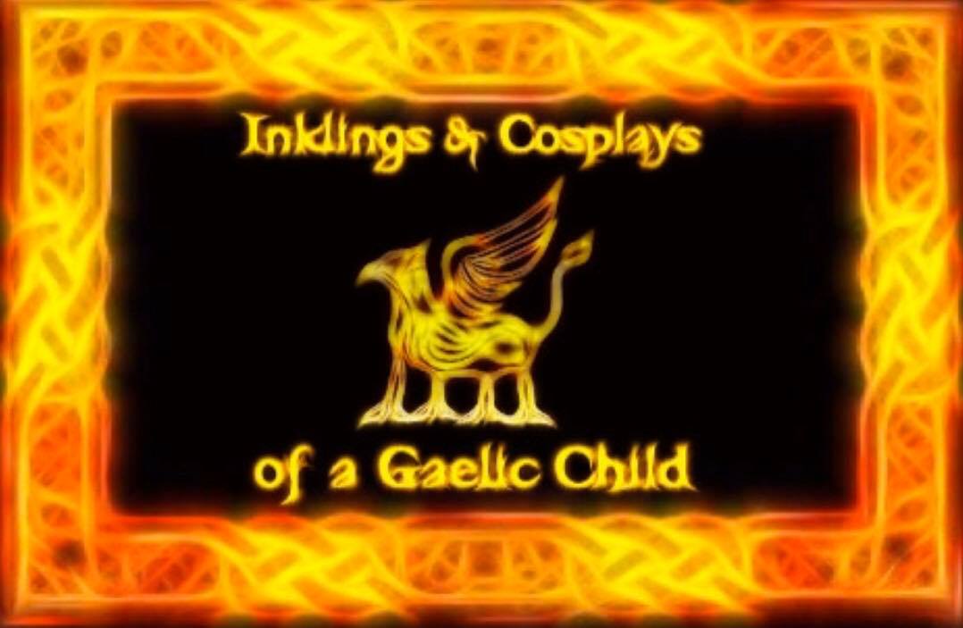 Inklings & Cosplays of a Gaelic Child