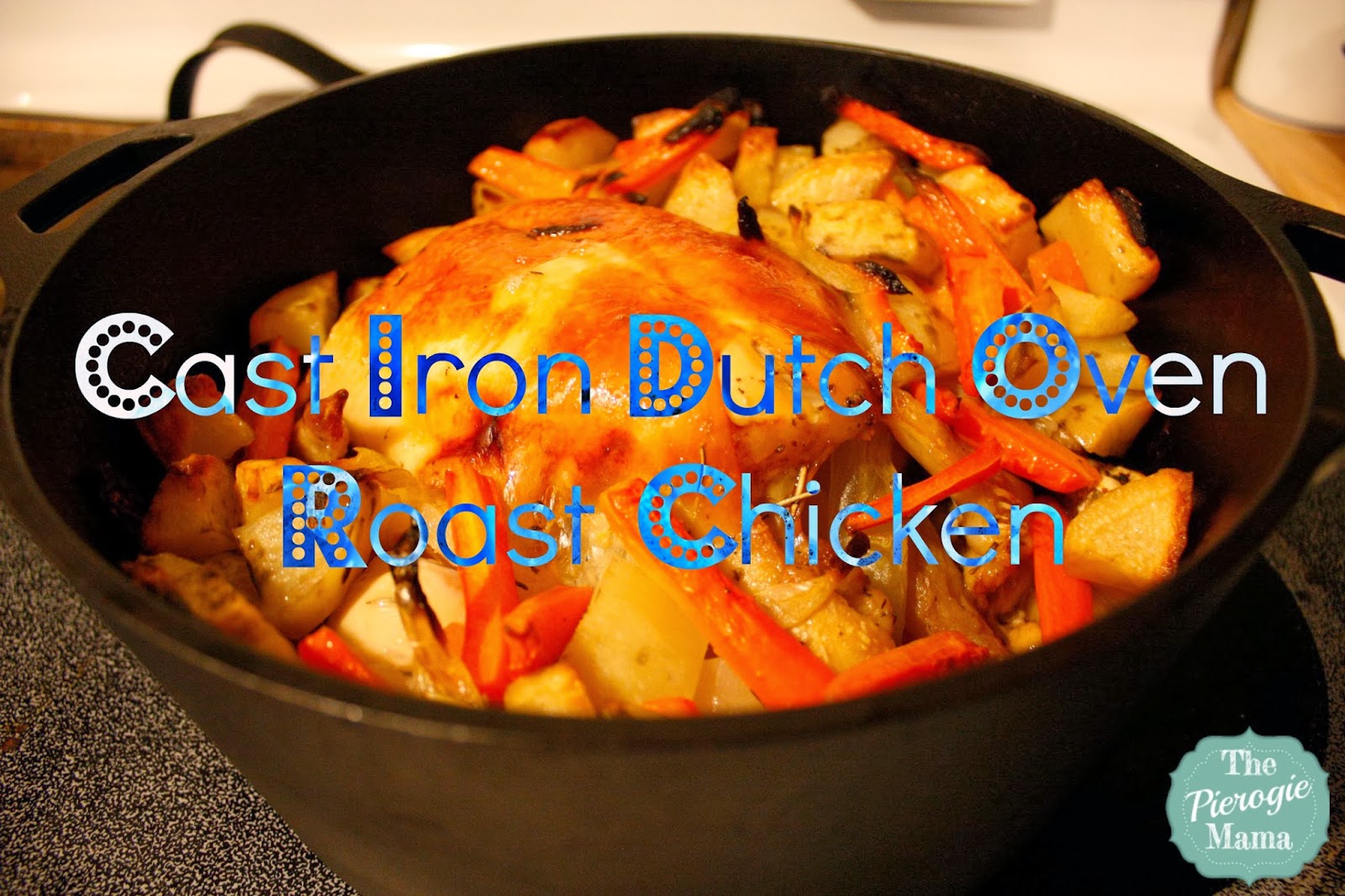 The Pierogie Mama Roasted Chicken in a Cast Iron Dutch Oven