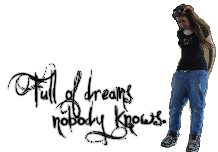 Full of dreams, nobody knows.