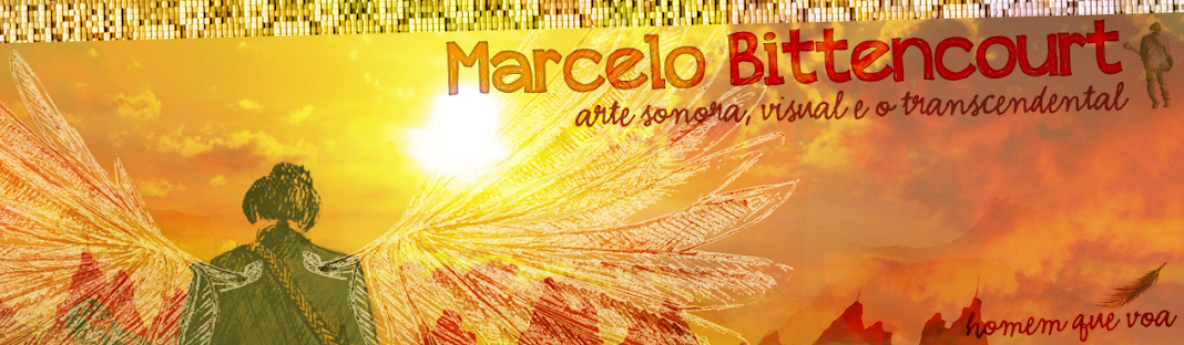 Marcelo Bittencourt - mosaico de arte sonora, visual e o transcendental