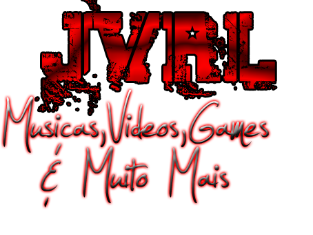 JVRL Musicas,Videos,Games & Muito Mais 