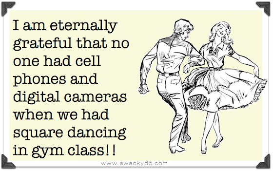 I am eternally grateful that no one had cell phones and digital cameras when we had square dancing in gym class, retro boy and girl square dancing