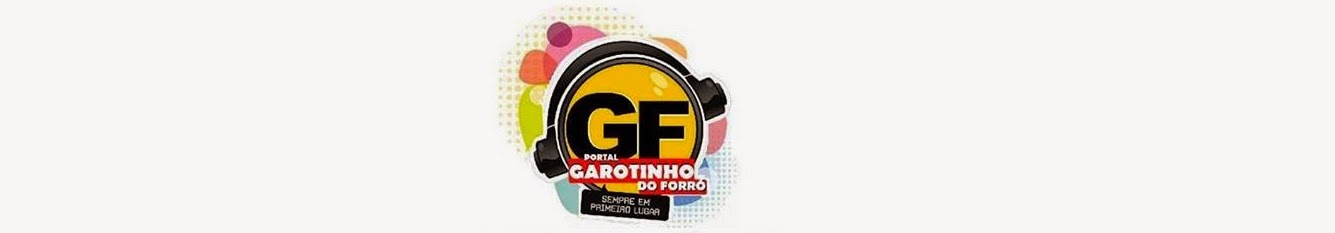 PORTAL  GAROTINHO DO FORRO  aqui você é visto em todo brasil