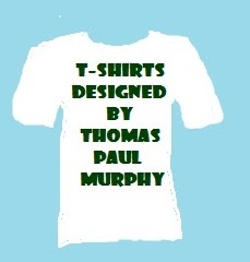 T-shirts Designed by Thomas Paul Murphy