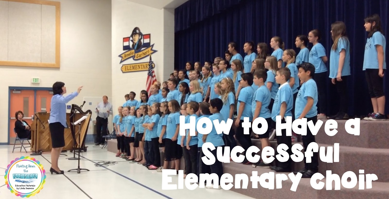 Floating Down the River How to Have a Successful Elementary Choir