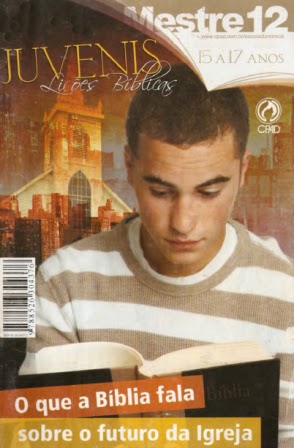 Lição Biblica  Juvenis Nº 12 - O que a Bíblia fala sobre o futuro da Igreja - Ciro Sanches Zibordi Nova+Imagem