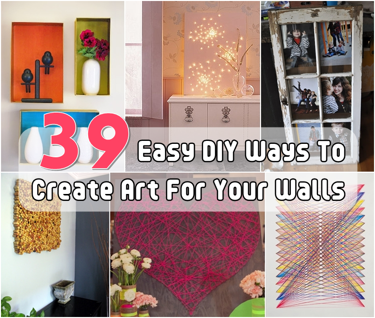 39 Easy DIY Ways To Create Art For Your Walls DIY Craft Projects