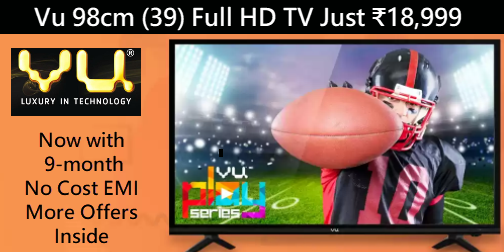 Vu 98cm (39) Full HD TV Now Just ₹18,999