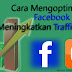 Cara Mengoptimalkan Facebook Untuk Meningkatkan Traffic Blog