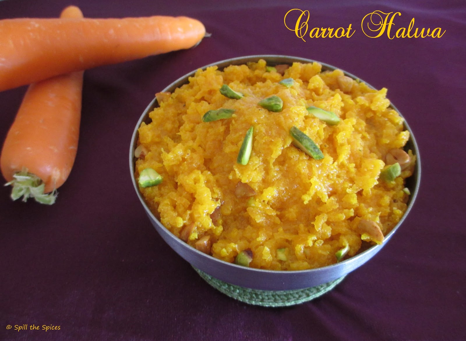 Spill the Spices Carrot Halwa Gajar Ka Halwa