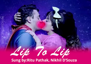 Lip-To-Lip-Lyrics-Katti-Batti-Ritu-Pathak-Nikhil-DSouza-ielyrics