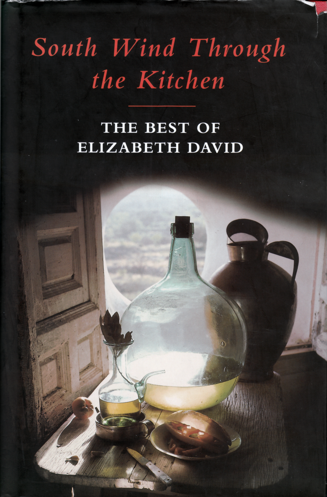SOUTH WIND THROUGH THE KITCHEN: The Best of Elizabeth David Elizabeth David and Jill Norman