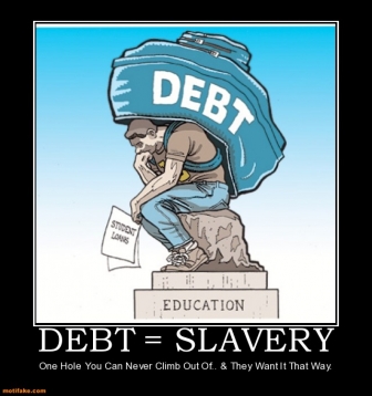 debt-slavery-debt-money-slavery-demotivational-posters-1323346255.jpg