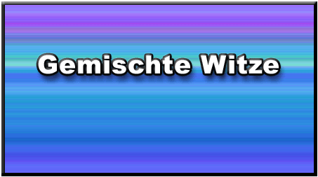 Gemischte Witze Gemischte Witze