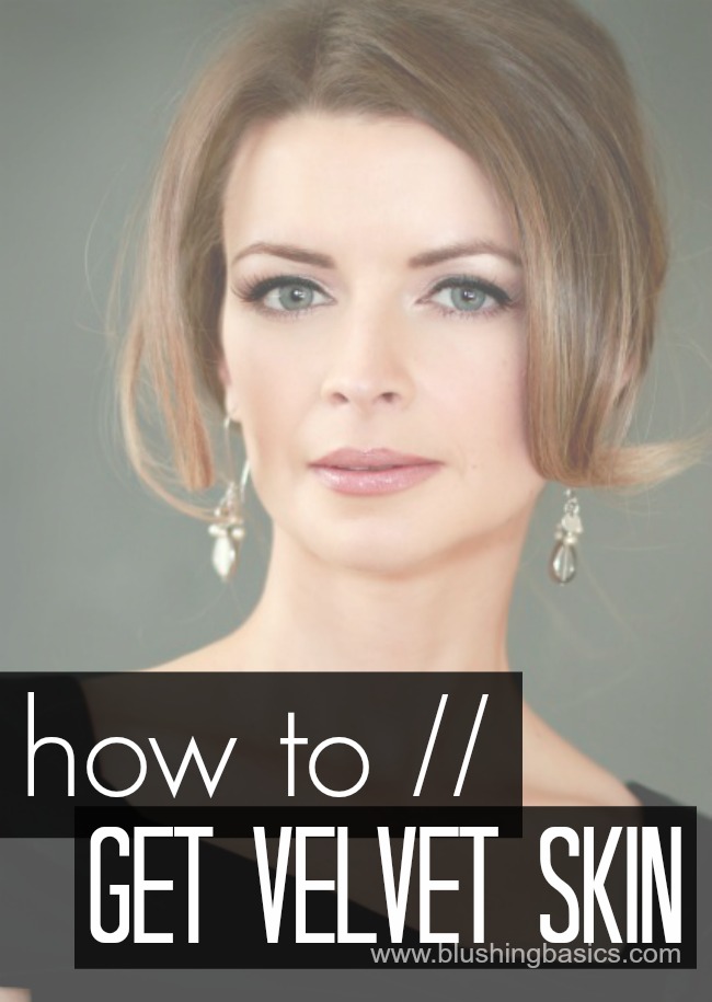 blushing basics How To Get Velvet Skin
