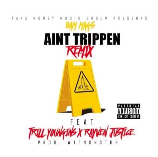 Bam Mags featuring Trill Youngins and Rayven Justice - "Aint Trippin (Remix)"